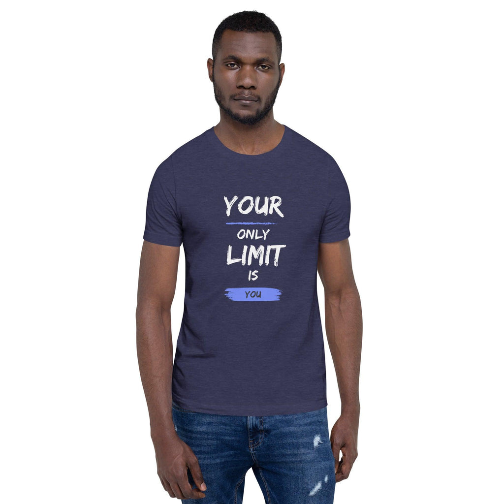 Your Only Limit is You T-Shirt - Swag Me