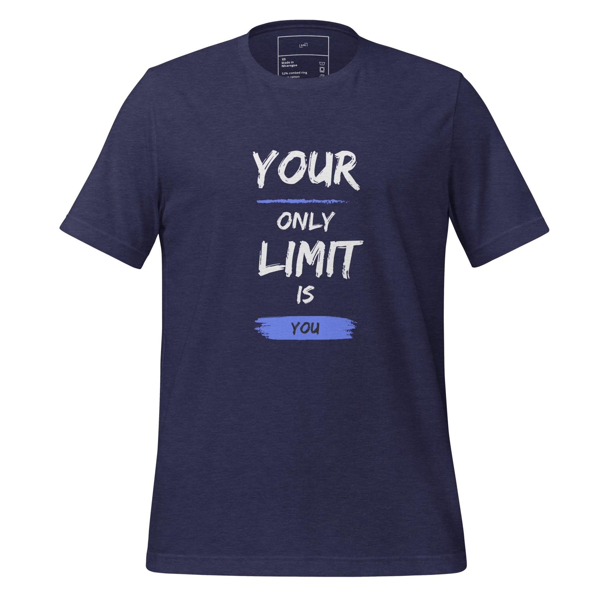 Your Only Limit is You T-Shirt - Swag Me