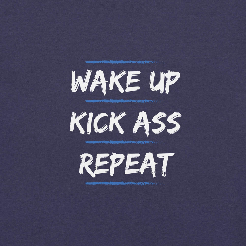 Wake Up, Kick Ass, Repeat T-Shirt - Swag Me