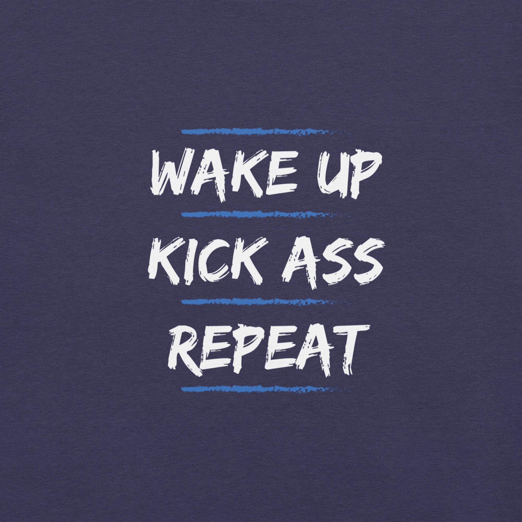 Wake Up, Kick Ass, Repeat T-Shirt - Swag Me