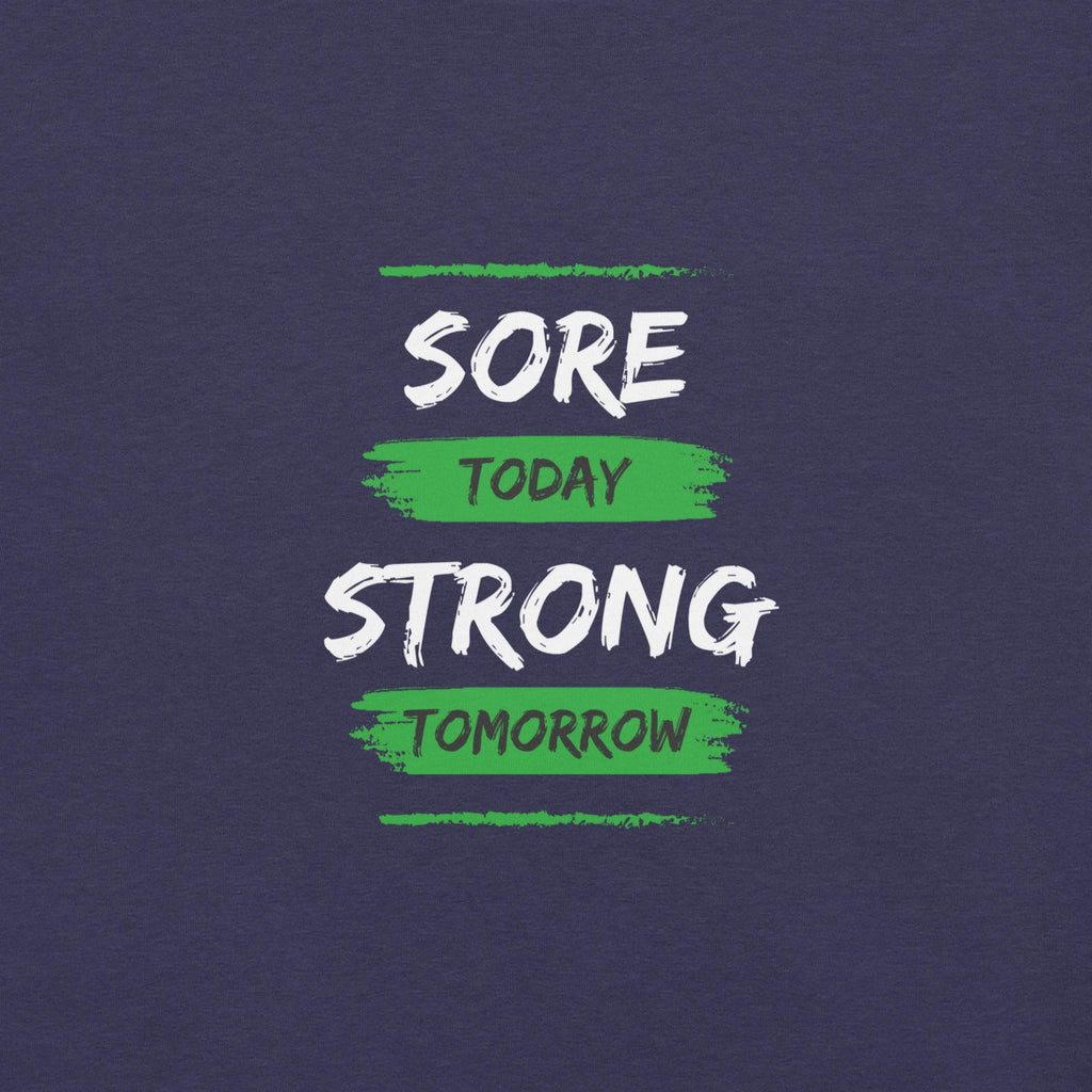 Sore Today, Strong Tomorrow T-Shirt - Swag Me