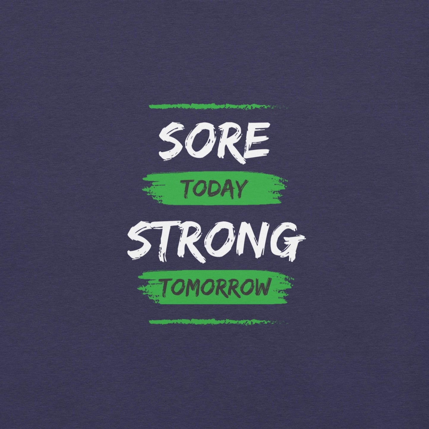 Sore Today, Strong Tomorrow T-Shirt - Swag Me