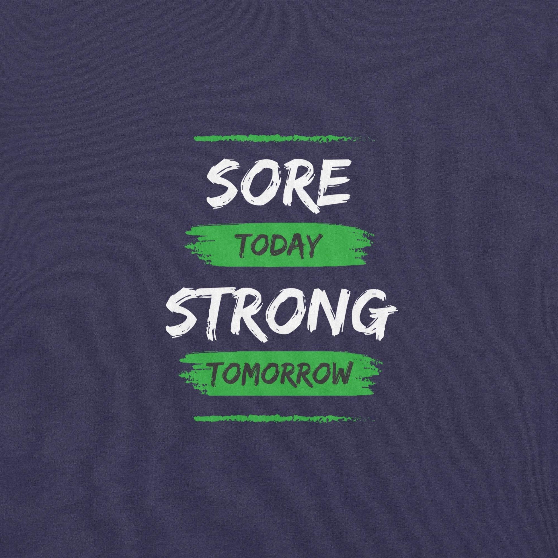 Sore Today, Strong Tomorrow T-Shirt - Swag Me