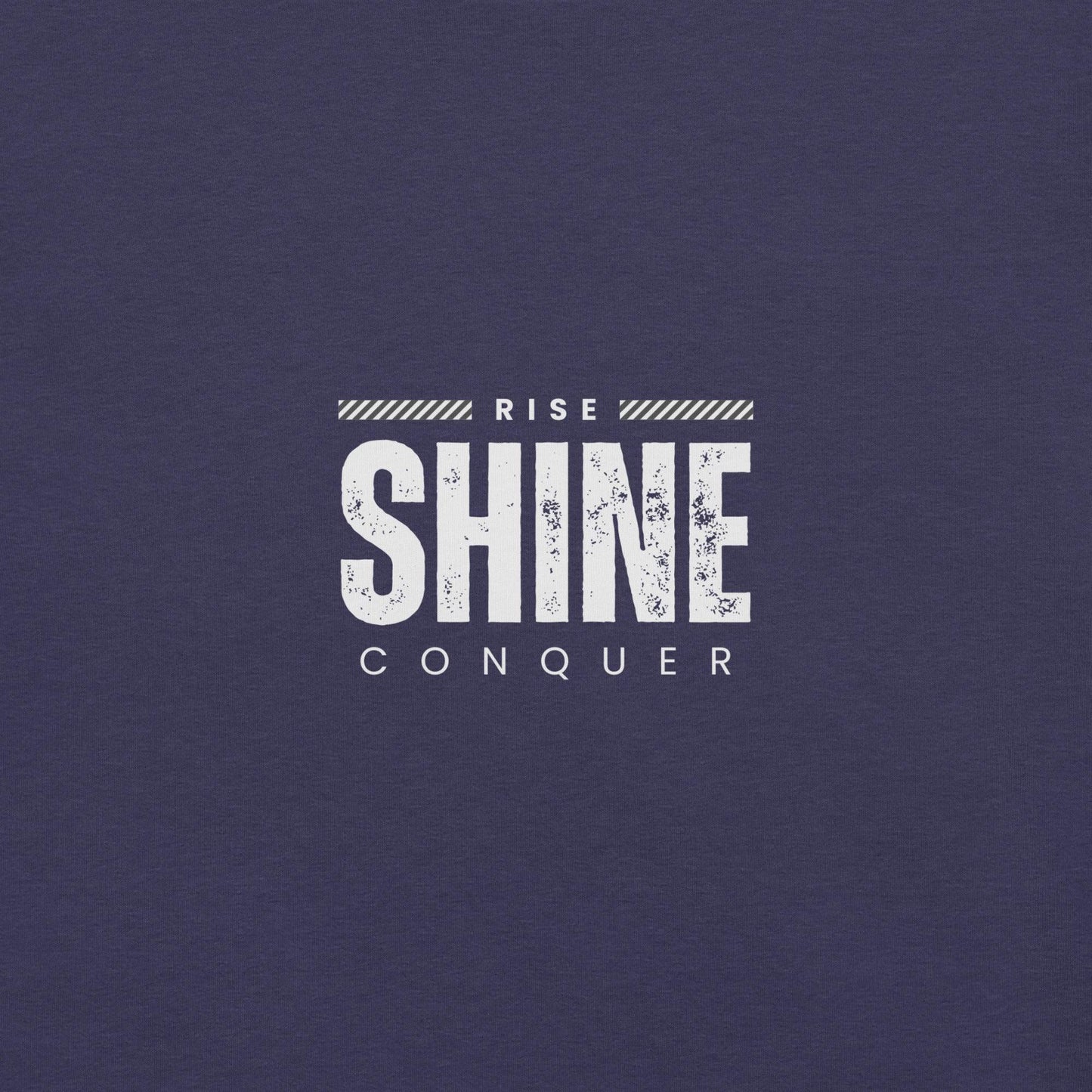 Rise, Shine, Conquer T-Shirt - Swag Me