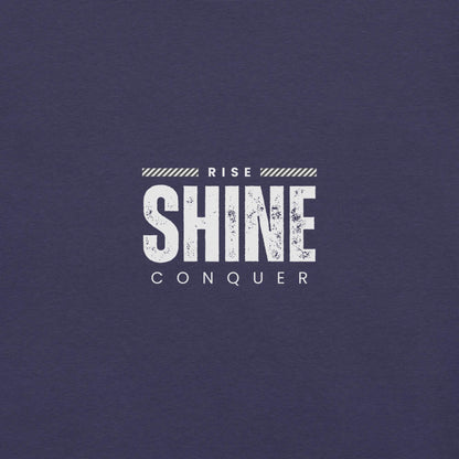 Rise, Shine, Conquer T-Shirt - Swag Me