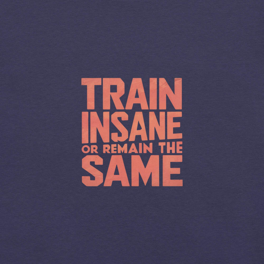 Train Insane T-Shirt - Swag Me