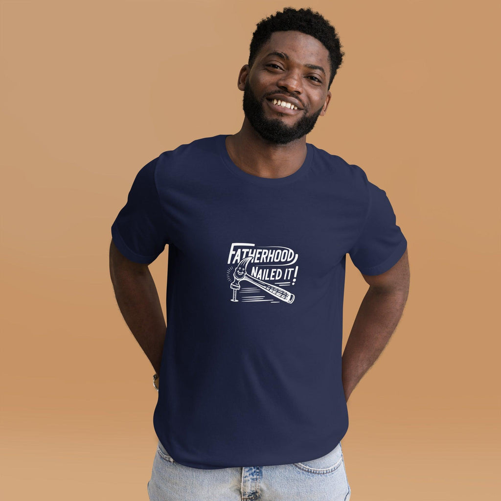 Fatherhood Nailed it T-Shirt - Swag Me