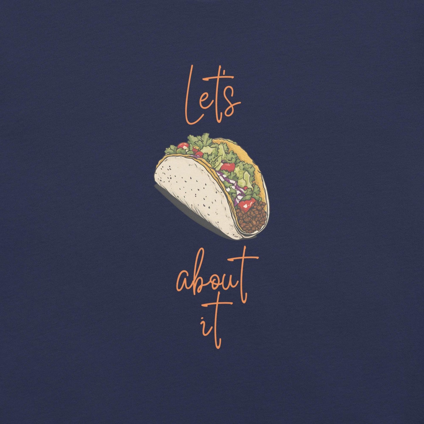 Let's Taco About It T-Shirt - Swag Me