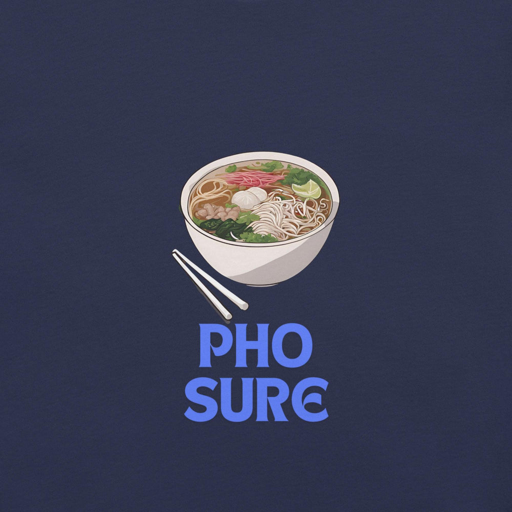 Pho Sure T-Shirt - Swag Me