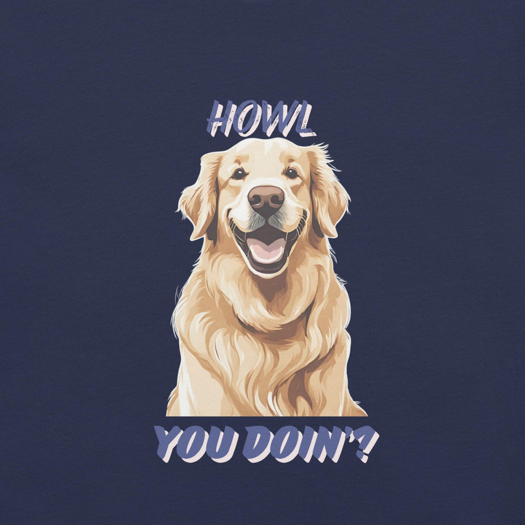 Howl You Doin T-Shirt - Swag Me