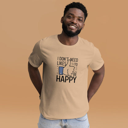 Happy Without the Likes T-Shirt