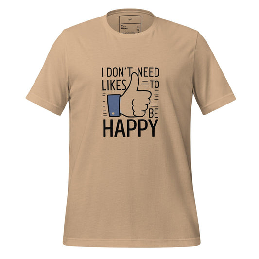 Happy Without the Likes T-Shirt