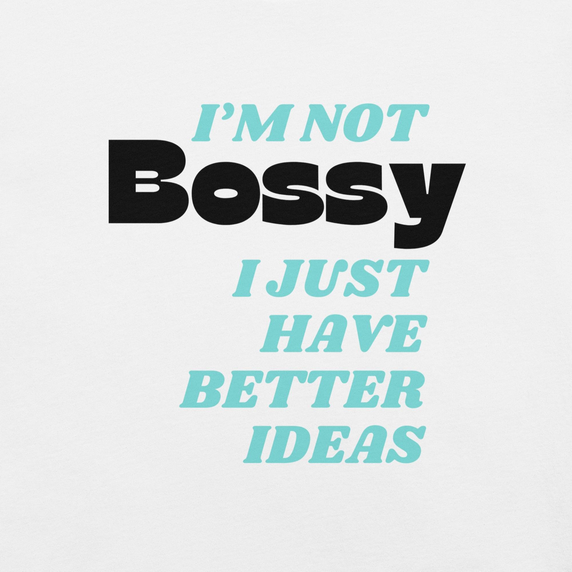 I'm Not Bossy T-shirt - Swag Me