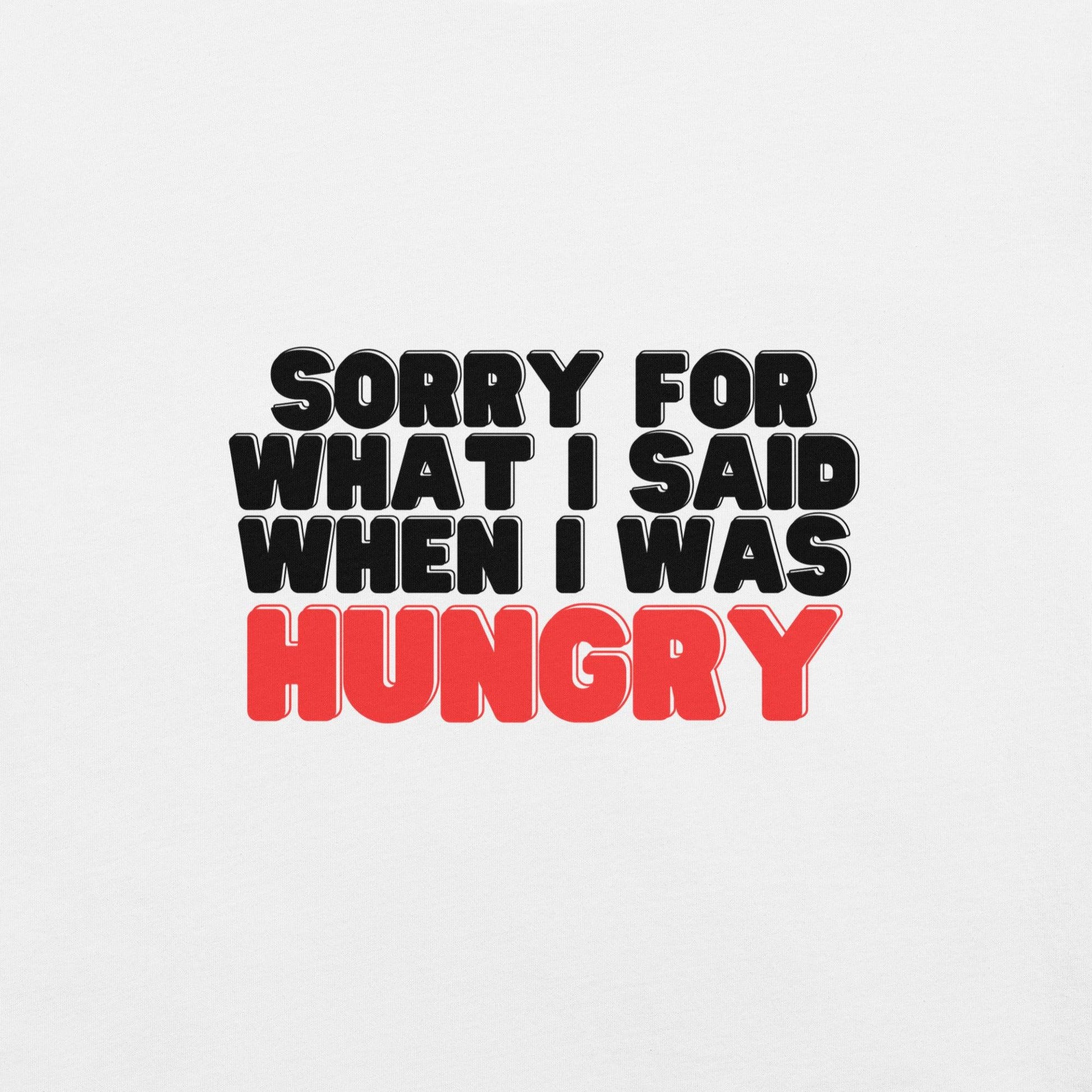 Sorry I'm Hungry T-Shirt - Swag Me