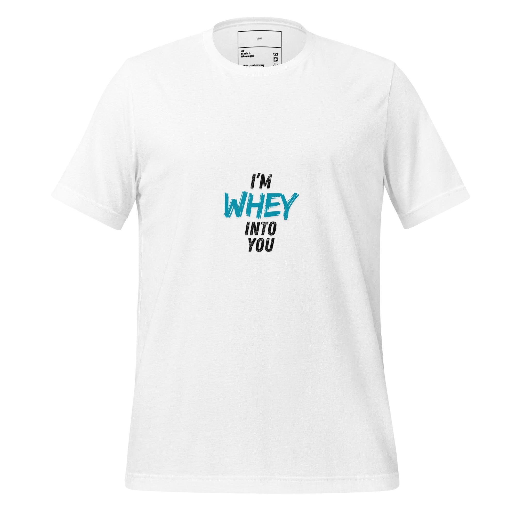 I'm Whey Into You T-Shirt - Swag Me