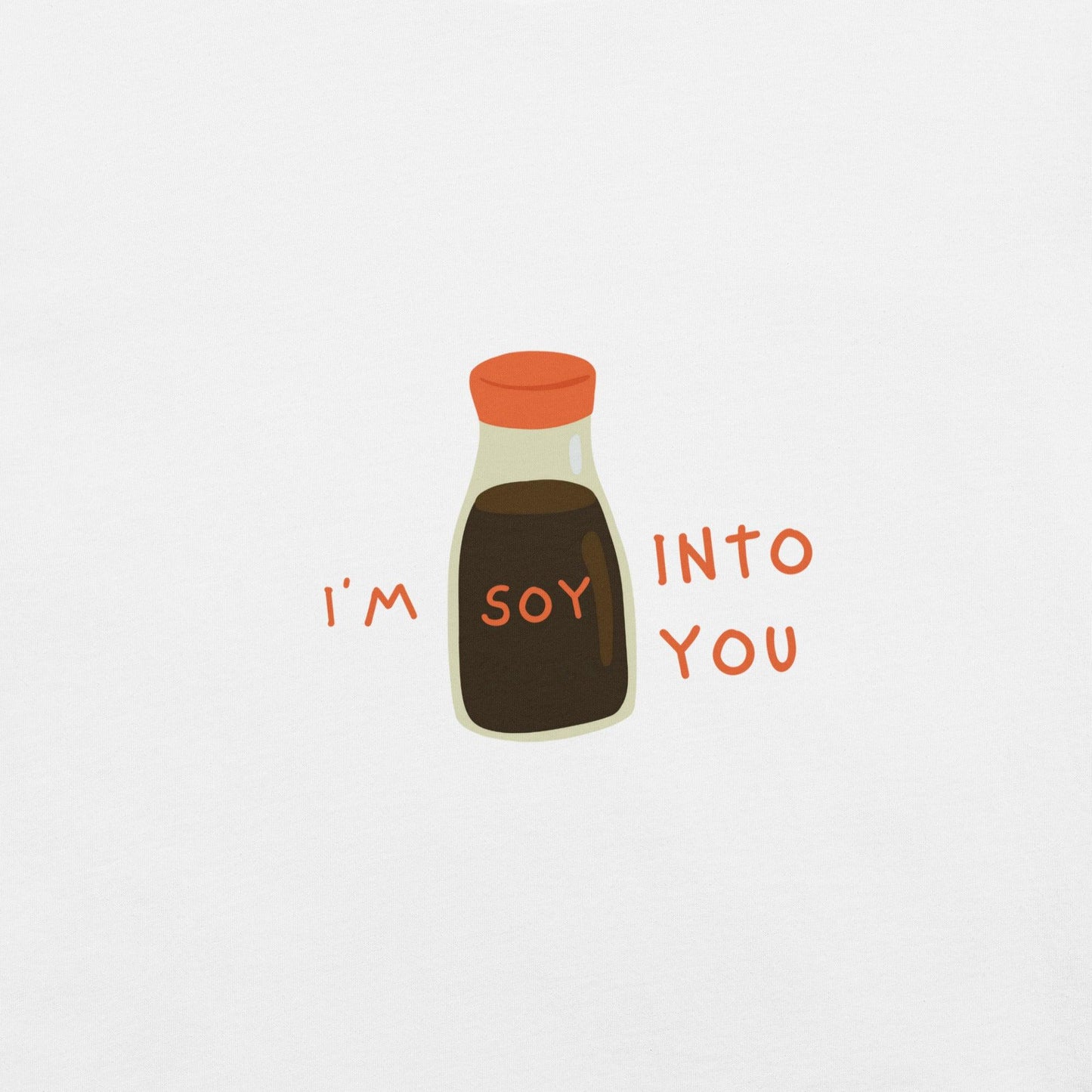 I'm Soy Into You T-Shirt - Swag Me