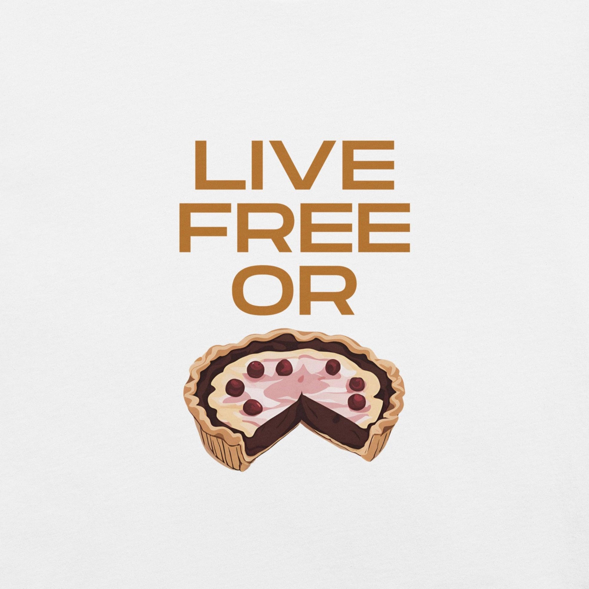 Live Free or Pie T-Shirt - Swag Me