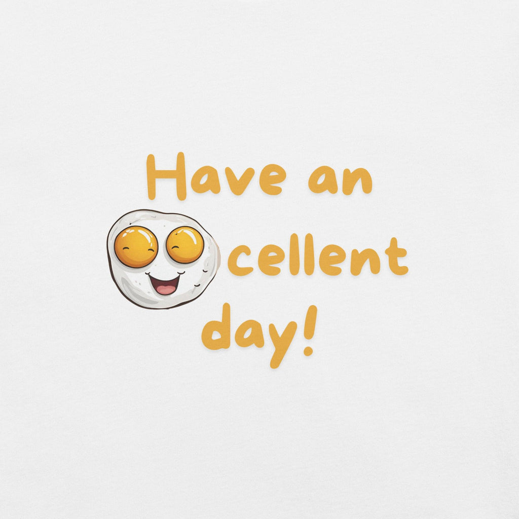 Eggcellent Day T-Shirt - Swag Me