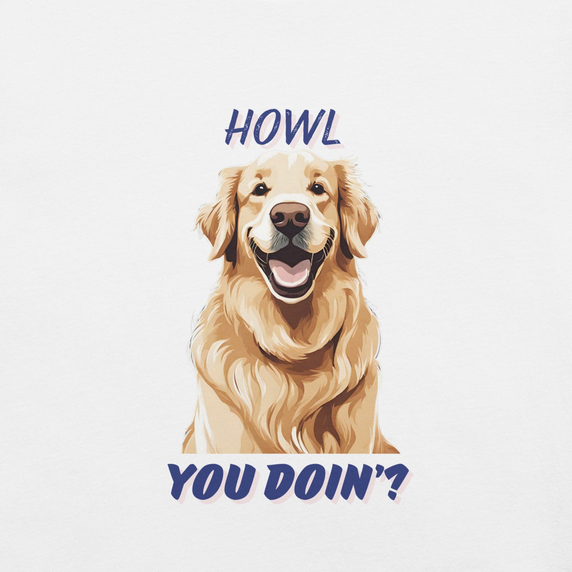 Howl You Doin T-Shirt - Swag Me