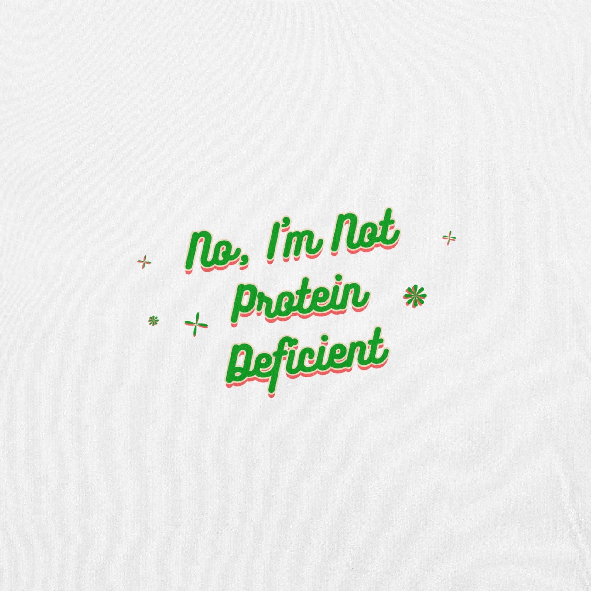 Not Protein Deficient T-Shirt - Swag Me