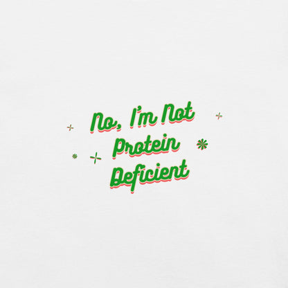 Not Protein Deficient T-Shirt - Swag Me