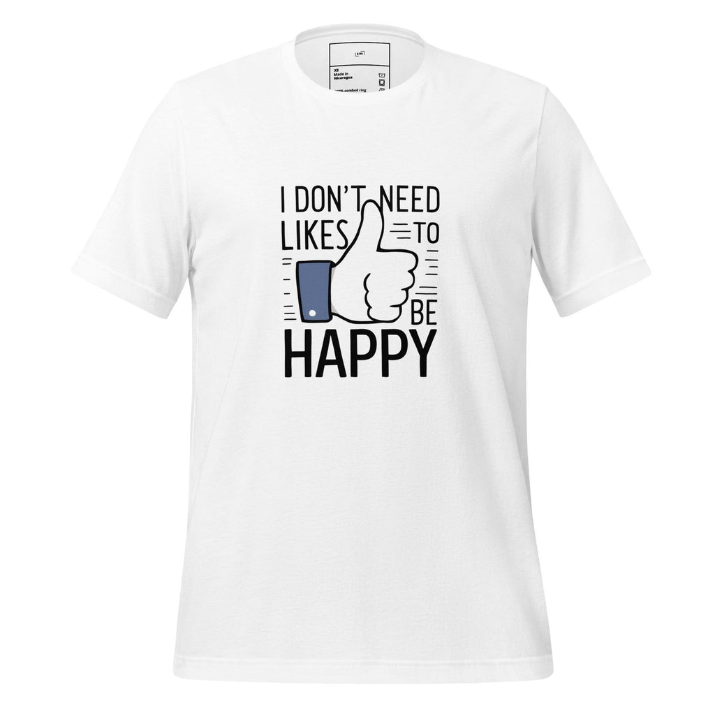 Happy Without the Likes T-Shirt