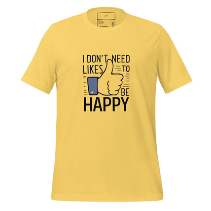 Happy Without the Likes T-Shirt